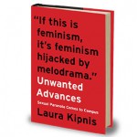 Laura Kipnis’s <em>Unwanted Advances</em>